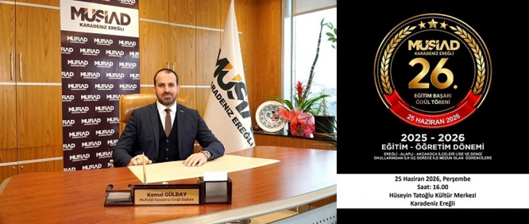 26. MÜSİAD Eğitim Başarı Ödül Töreni Programı, 25 Haziran Perşembe günü Hüseyin Tatoğlu Kültür Merkezinde