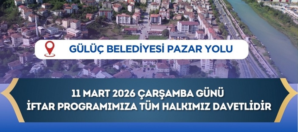 GÜLÜÇ BELEDİYESİ GELENEKSEL İFTAR PROGRAMI