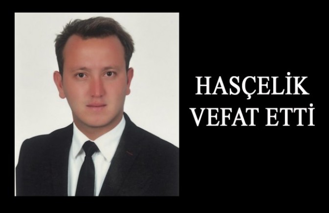 İBRAHİM HASÇELİK GENÇ YAŞTA VEFAT ETTİ!