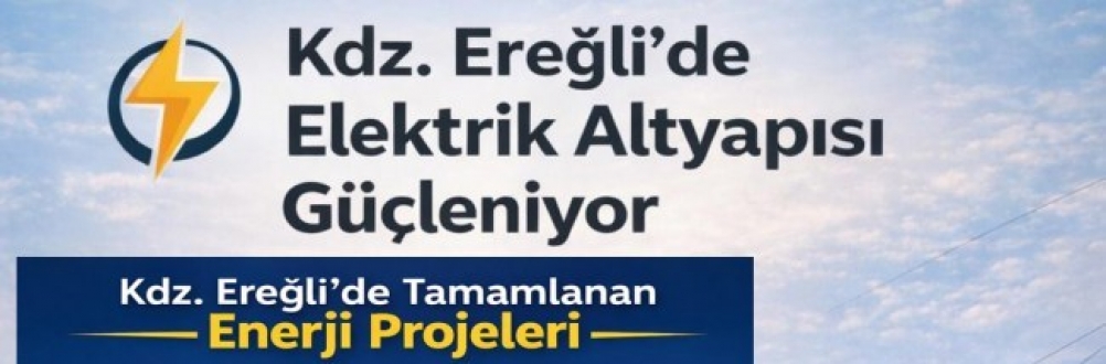 Kdz. Ereğli'de elektrik altyapısı güçleniyor