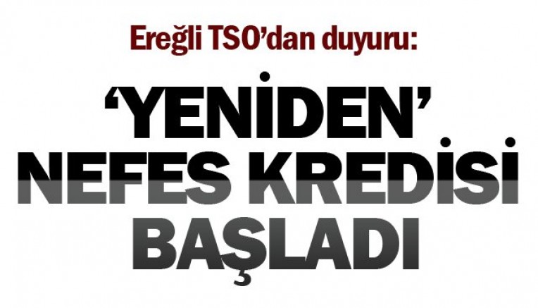 KDZ EREĞLİ TSO'DAN NEFES KREDİSİ
