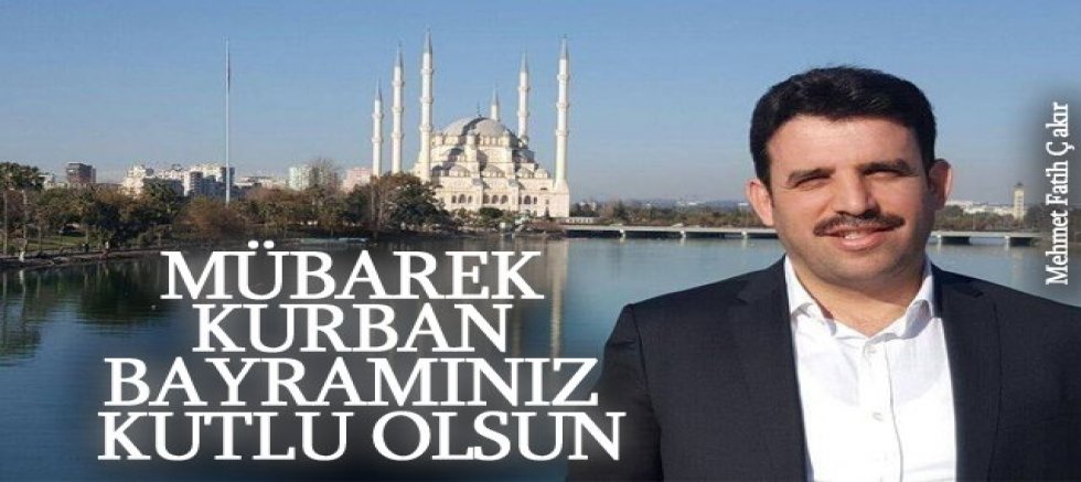 ÇAKIR’IN KURBAN BAYRAMI MESAJI