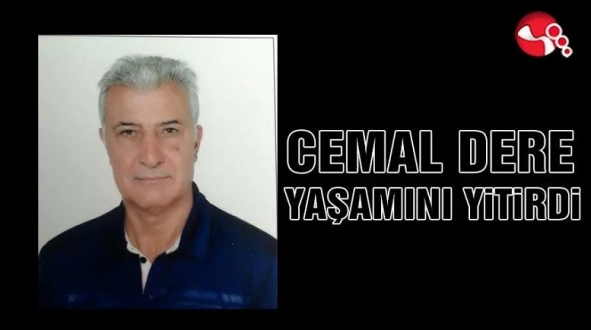 CEMAL DERE'Yİ KAYBETTİK