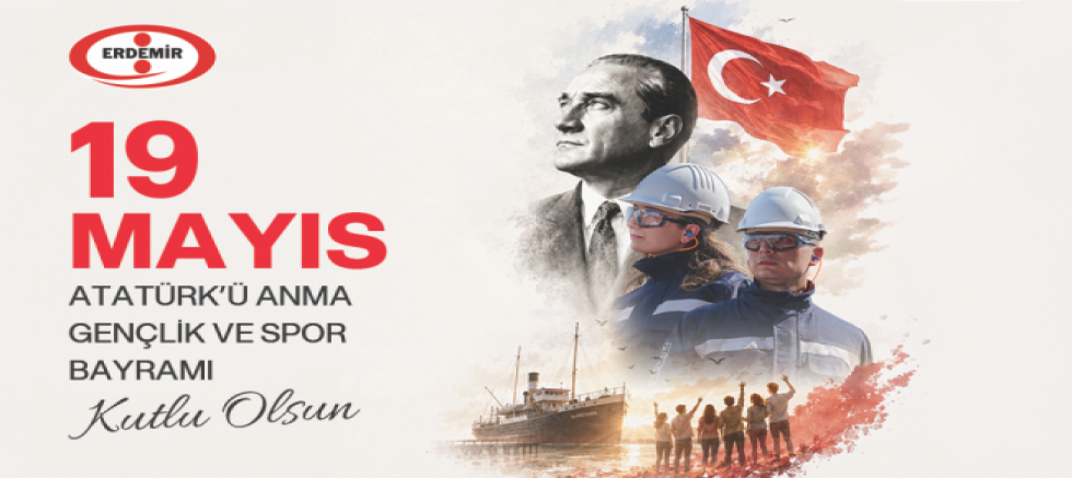 ERDEMİR'DEN 19 Mayıs Atatürk'ü Anma Gençlik ve Spor Bayramı Mesajı