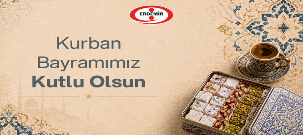ERDEMİR'İN KURBAN BAYRAMI MESAJI