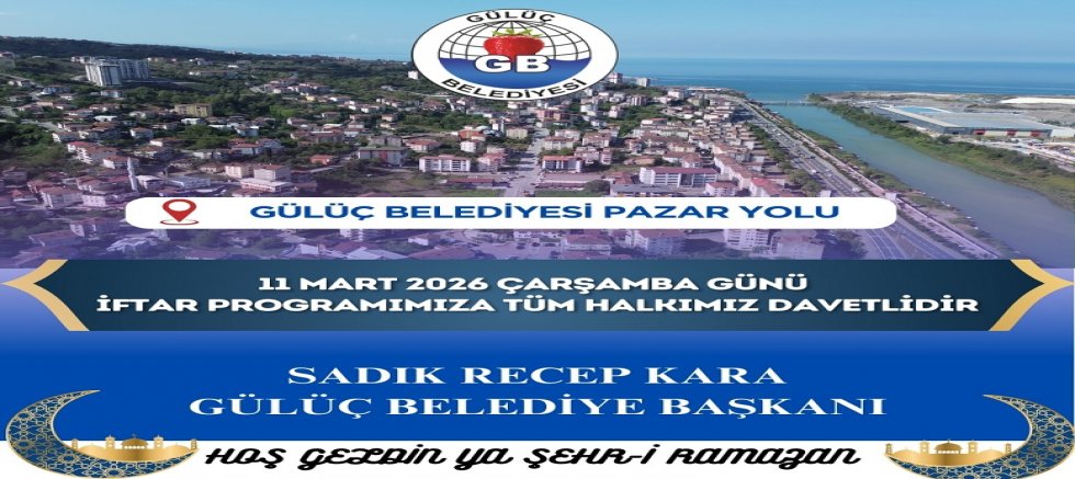 GÜLÜÇ BELEDİYESİ GELENEKSEL İFTAR PROGRAMI