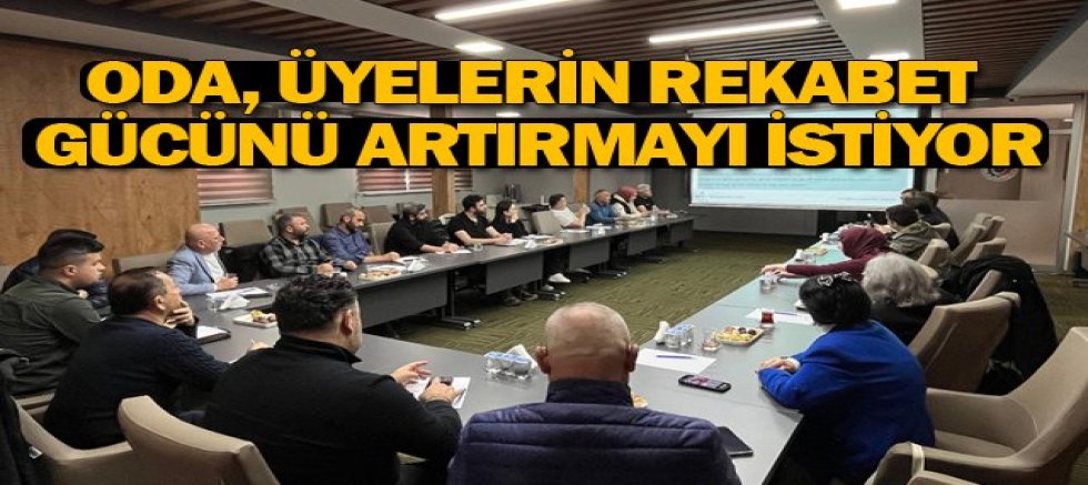 ODA, ÜYELERİN REKABET GÜCÜNÜ ARTIRMAYI İSTİYOR