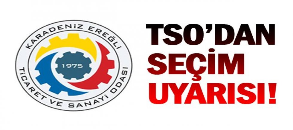 TSO’DAN SEÇİM UYARISI!