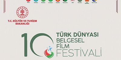 10. TÜRK DÜNYASI BELGESEL FİLM FESTİVALİ GÖRKEMLİ GALA VE ÖDÜL TÖRENİYLE SAHNE ALIYOR