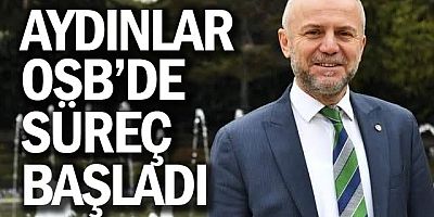 AYDINLAR OSB’DE SÜREÇ BAŞLADI