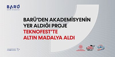 BARÜ’den akademisyenin yer aldığı proje TEKNOFEST’te altın madalya aldı