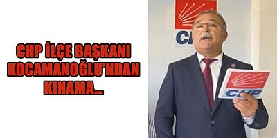 BAŞKAN KOCAMANOĞLU AYIP VE ÜZÜCÜ DEDİ