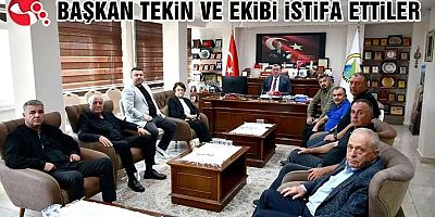 BAŞKAN TEKİN  CHP'DEN İSTİFA ETTİ