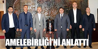BAŞKAN VELİ KÖKTÜRK AMELEBİRLİĞİ'Nİ ANLATTI