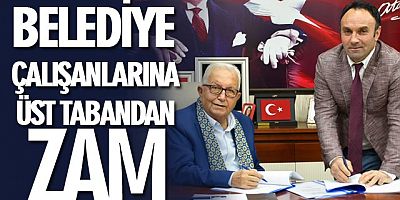 BELEDİYE ÇALIŞANLARINA ÜST TABANDAN ZAM