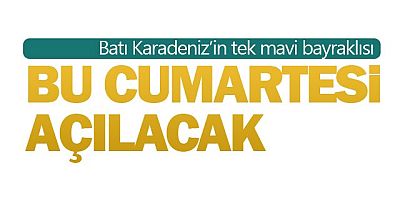 BÖLGENİN MAVİ BAYRAKLI TEK PLAJI AÇILIYOR