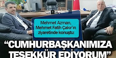ÇAKIR´DAN AZMAN´A ZİYARET