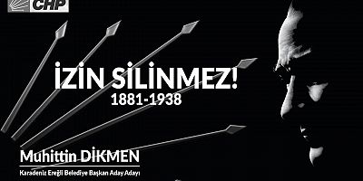 CHP BELEDİYE BAŞKAN ADAY ADAYI DİKMEN'DEN 10 KASIM MESAJI