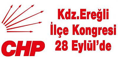 CHP KDZ.EREĞLİ İLÇE KONGRESİ 28 EYLÜL'DE