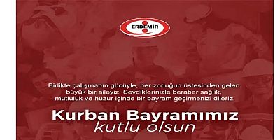 ERDEMİR'İN  KURBAN BAYRAMI MESAJI