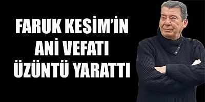 FARUK KESİM,SONSUZLUĞA UĞURLANDI