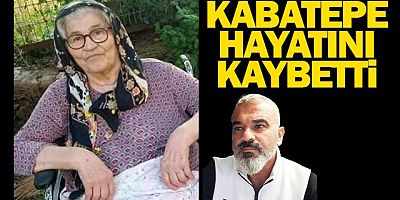 GAZETECİ SİNAN KABATEPE'NİN ANNESİ VEFAT ETTİ