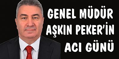 Genel Müdür Peker'in kayınvalidesi vefat etti