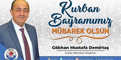 GÜLÜÇ BELEDİYE BAŞKANI GÖKHAN DEMİRTAŞ'IN KURBAN BAYRAMI MESAJI