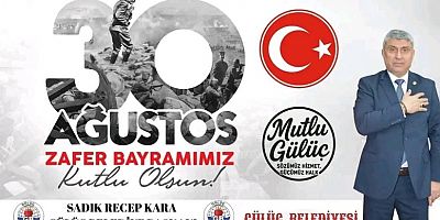GÜLÜÇ BELEDİYE BAŞKANI SADIK KARA'DAN 30 AĞUSTOS MESAJI