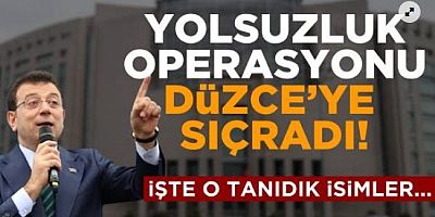 İmamoğlu operasyonu Düzce ve Bolu’ya sıçradı