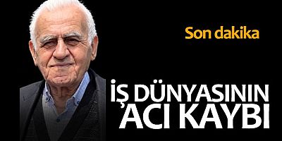 İŞ DÜNYASININ ACI KAYBI HACI FEVZİ ÖZDEMİR HAKKA YÜRÜDÜ