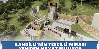 Kandilli’nin Tescilli Mirası Yeniden Hayat Buluyor