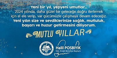 KARADENİZ EREĞLİ BELEDİYE BAŞKANI HALİL POSBIYIK, YENİ YIL MESAJI YAYIMLADI.