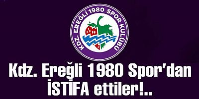 Kdz. Ereğli 1980 Spor’da başkan ve asbaşkan istifa etti!