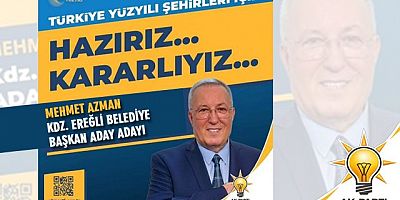 MEHMET AZMAN AK PARTİ KDZ EREĞLİ BELEDİYE BAŞKAN ADAY ADAYI