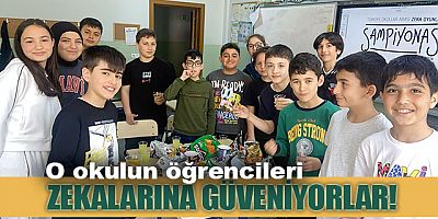 O OKULUN ÖĞRENCİLERİ ZEKALARINA GÜVENİYOR