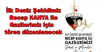 Recep KAHYA ile Gazilerimiz için Kdz.Ereğli'de tören düzenlenecek