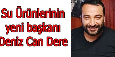 YENİ BAŞKAN DENİZ CAN DERE OLDU